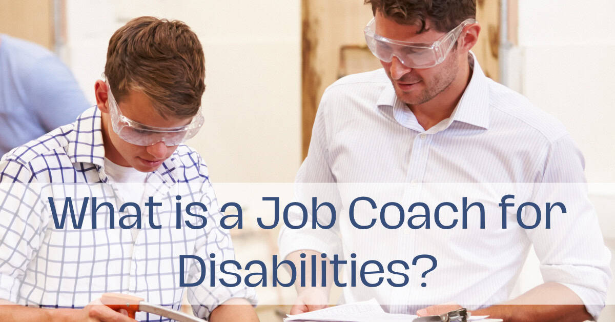 Two men wearing safety goggles work on a project together. Text over the image reads, "what is a job coach for disabilities? " a job coach provides essential support to help individuals with disabilities succeed in the workplace.