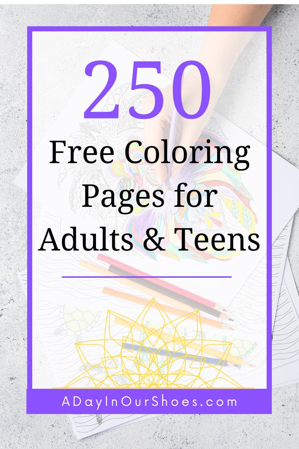 A hand is coloring a page with pencils on a table. Text overlay reads: "250 free adult coloring pages for adults & teens - adayinourshoes. Com".
