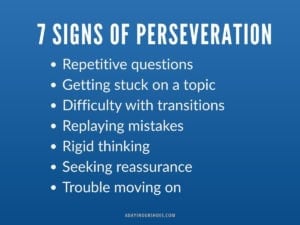 Repetitive questions and difficulty with transitions are signs of perseverance challenges.