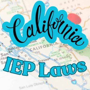 Text reading "california iep laws" is overlaid on a map of california, highlighting the state's approach to ieps in california under idea.