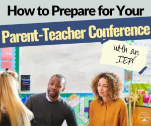 A teacher and parent sit at a table talking to a child. The text reads "how to prepare for your parent-teacher conferences with an iep!