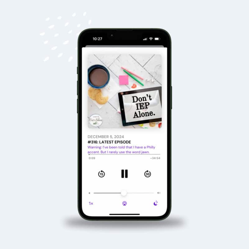 A smartphone showcases a podcast episode titled "don't iep alone," set against a backdrop of a coffee cup, glasses, and colorful stationery, highlighting the importance of advocacy in special education.