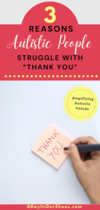 A hand writes "thank you! " on a sticky note. The image text reads: "3 reasons autistic people struggle with saying thank you. " amplifying autism communication. Adayinourshoes. Com.