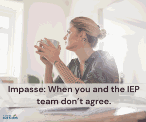 A woman sits at a desk holding a cup, looking away thoughtfully. Text reads: "impasse: when you and the iep team don’t agree—finding ways to keep moving forward in special education.