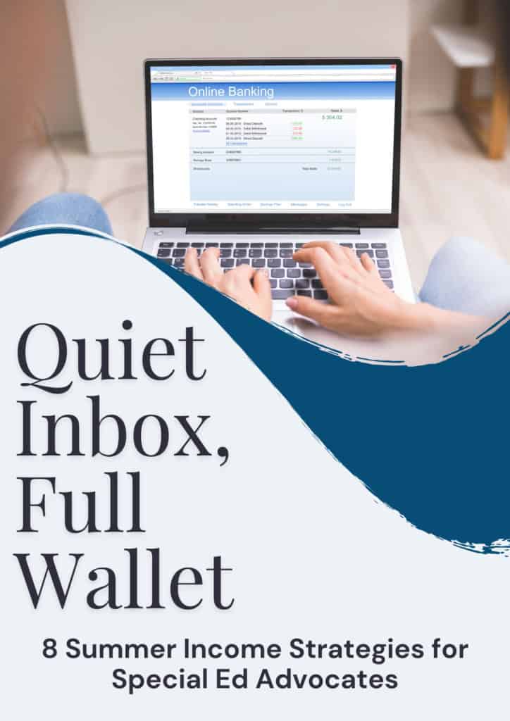 A person uses a laptop displaying an online banking screen. Text overlay reads: "quiet inbox, full wallet: 8 summer income strategies for special ed advocates.