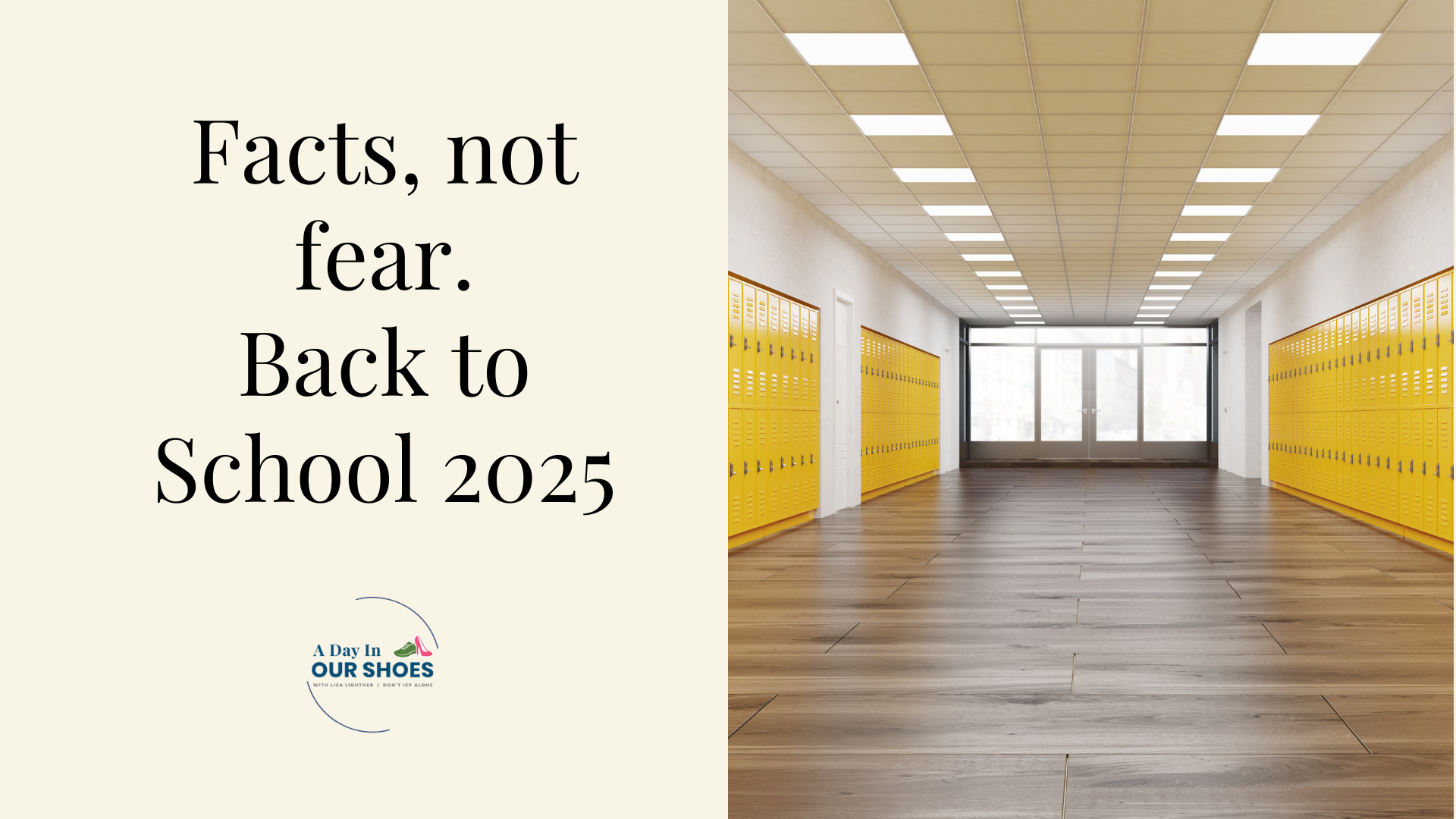 A graphic with the text "facts, not fear. Back to school 2025" next to an empty school hallway lined with yellow lockers.