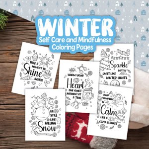 Five winter mindfulness coloring pages with motivational quotes are displayed on a wooden surface, surrounded by cozy decor and set against a blue snowflake background, perfect for self-care during the colder months.