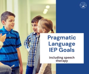Pragmatic language iep goals: 38 measurable examples for speech therapy + social communication